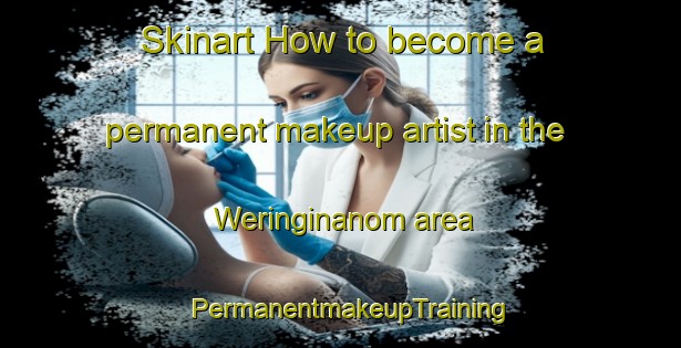 Skinart How to become a permanent makeup artist in the Weringinanom area | PermanentmakeupTraining | PermanentmakeupClasses | SkinartTraining-Indonesia