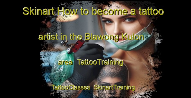 Skinart How to become a tattoo artist in the Blawong Kulon area | TattooTraining | TattooClasses | SkinartTraining-Indonesia