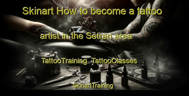 Skinart How to become a tattoo artist in the Setran area | TattooTraining | TattooClasses | SkinartTraining-Indonesia