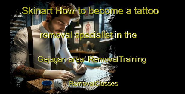 Skinart How to become a tattoo removal specialist in the Gejagan area | RemovalTraining | RemovalClasses | SkinartTraining-Indonesia