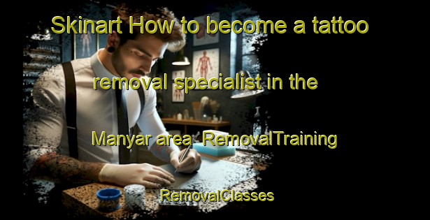 Skinart How to become a tattoo removal specialist in the Manyar area | RemovalTraining | RemovalClasses | SkinartTraining-Indonesia