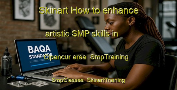 Skinart How to enhance artistic SMP skills in Cipancur area | SmpTraining | SmpClasses | SkinartTraining-Indonesia