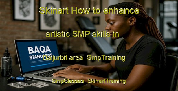 Skinart How to enhance artistic SMP skills in Daijurbit area | SmpTraining | SmpClasses | SkinartTraining-Indonesia