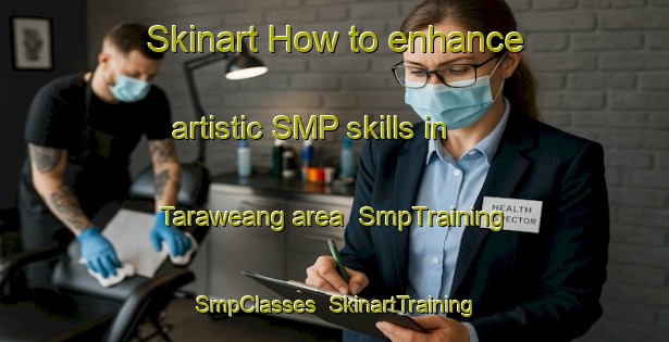 Skinart How to enhance artistic SMP skills in Taraweang area | SmpTraining | SmpClasses | SkinartTraining-Indonesia