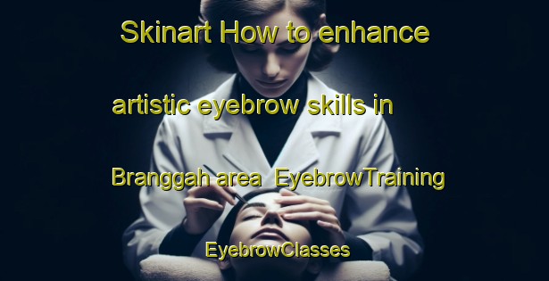 Skinart How to enhance artistic eyebrow skills in Branggah area | EyebrowTraining | EyebrowClasses | SkinartTraining-Indonesia