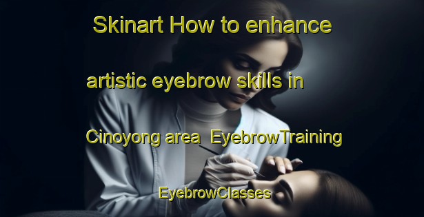 Skinart How to enhance artistic eyebrow skills in Cinoyong area | EyebrowTraining | EyebrowClasses | SkinartTraining-Indonesia