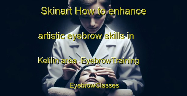 Skinart How to enhance artistic eyebrow skills in Kelilin area | EyebrowTraining | EyebrowClasses | SkinartTraining-Indonesia