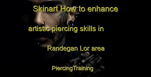 Skinart How to enhance artistic piercing skills in Randegan Lor area | PiercingTraining | PiercingClasses | SkinartTraining-Indonesia