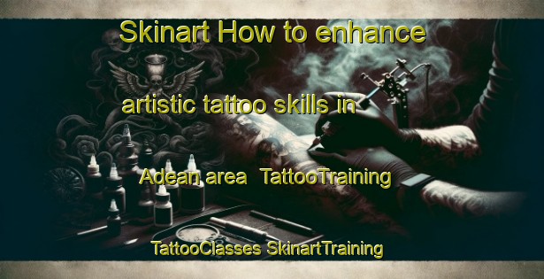 Skinart How to enhance artistic tattoo skills in Adean area | #TattooTraining #TattooClasses #SkinartTraining-Indonesia