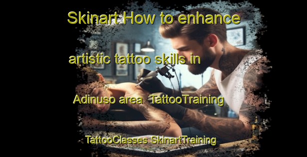 Skinart How to enhance artistic tattoo skills in Adinuso area | #TattooTraining #TattooClasses #SkinartTraining-Indonesia