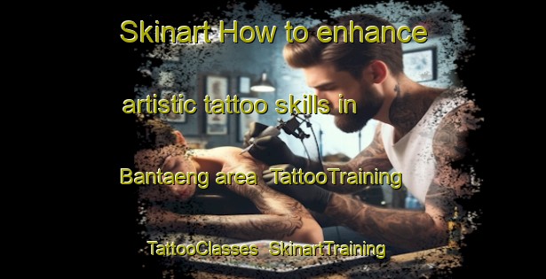 Skinart How to enhance artistic tattoo skills in Bantaeng area | TattooTraining | TattooClasses | SkinartTraining-Indonesia