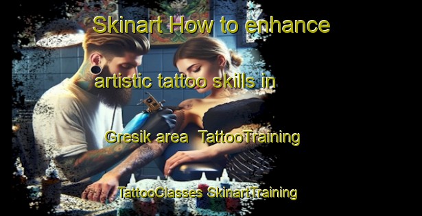 Skinart How to enhance artistic tattoo skills in Gresik area | #TattooTraining #TattooClasses #SkinartTraining-Indonesia