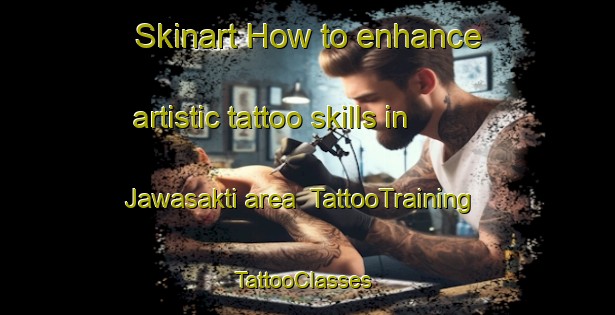 Skinart How to enhance artistic tattoo skills in Jawasakti area | TattooTraining | TattooClasses | SkinartTraining-Indonesia