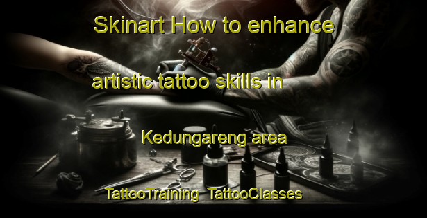 Skinart How to enhance artistic tattoo skills in Kedungareng area | TattooTraining | TattooClasses | SkinartTraining-Indonesia