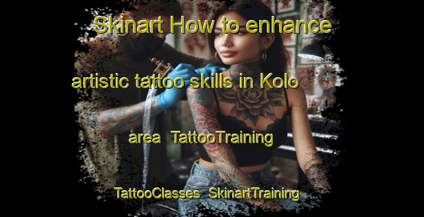 Skinart How to enhance artistic tattoo skills in Kolo area | TattooTraining | TattooClasses | SkinartTraining-Indonesia