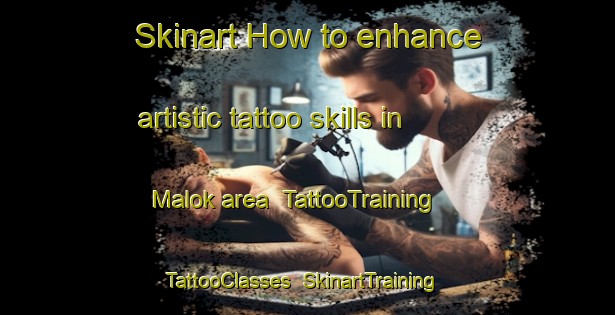 Skinart How to enhance artistic tattoo skills in Malok area | TattooTraining | TattooClasses | SkinartTraining-Indonesia