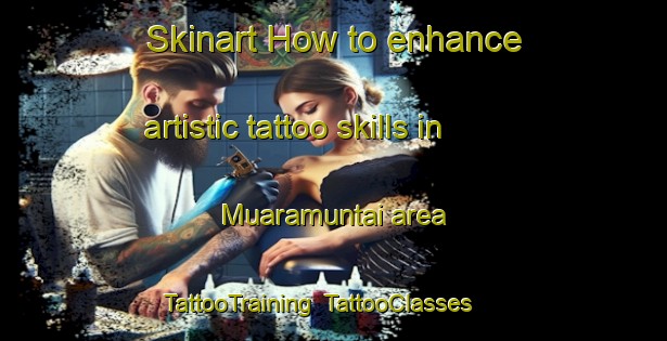 Skinart How to enhance artistic tattoo skills in Muaramuntai area | TattooTraining | TattooClasses | SkinartTraining-Indonesia