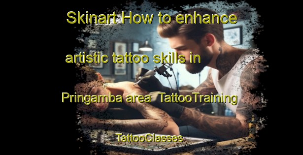 Skinart How to enhance artistic tattoo skills in Pringamba area | TattooTraining | TattooClasses | SkinartTraining-Indonesia