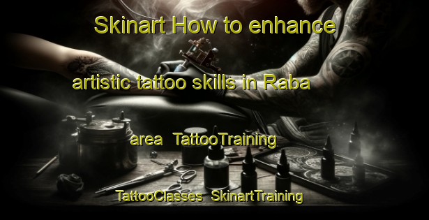 Skinart How to enhance artistic tattoo skills in Raba area | TattooTraining | TattooClasses | SkinartTraining-Indonesia
