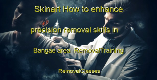 Skinart How to enhance precision removal skills in Bangae area | RemovalTraining | RemovalClasses | SkinartTraining-Indonesia