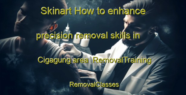 Skinart How to enhance precision removal skills in Cigagung area | RemovalTraining | RemovalClasses | SkinartTraining-Indonesia