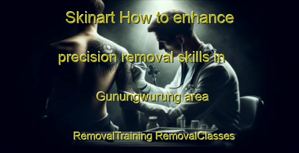 Skinart How to enhance precision removal skills in Gunungwurung area | #RemovalTraining #RemovalClasses #SkinartTraining-Indonesia