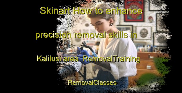Skinart How to enhance precision removal skills in Kalilusi area | RemovalTraining | RemovalClasses | SkinartTraining-Indonesia