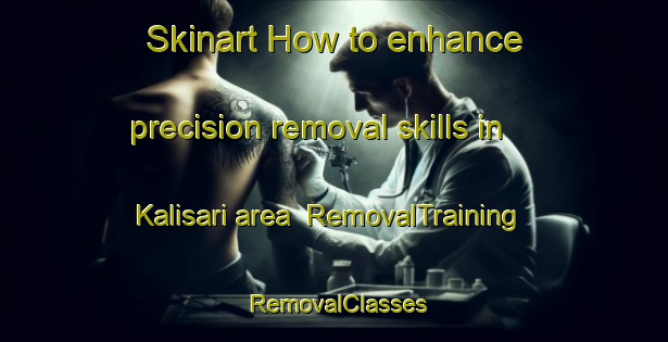 Skinart How to enhance precision removal skills in Kalisari area | RemovalTraining | RemovalClasses | SkinartTraining-Indonesia