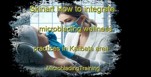 Skinart How to integrate microblading wellness practices in Kalibata area | MicrobladingTraining | MicrobladingClasses | SkinartTraining-Indonesia