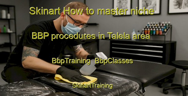 Skinart How to master niche BBP procedures in Talela area | BbpTraining | BbpClasses | SkinartTraining-Indonesia