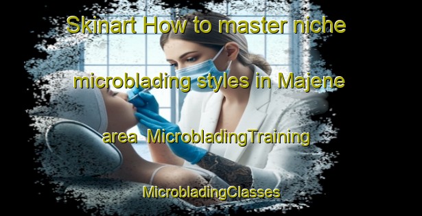 Skinart How to master niche microblading styles in Majene area | #MicrobladingTraining #MicrobladingClasses #SkinartTraining-Indonesia