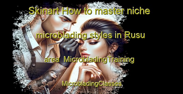 Skinart How to master niche microblading styles in Rusu area | #MicrobladingTraining #MicrobladingClasses #SkinartTraining-Indonesia