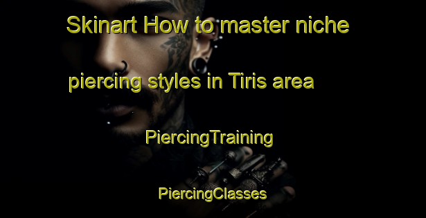 Skinart How to master niche piercing styles in Tiris area | #PiercingTraining #PiercingClasses #SkinartTraining-Indonesia