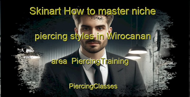Skinart How to master niche piercing styles in Wirocanan area | PiercingTraining | PiercingClasses | SkinartTraining-Indonesia