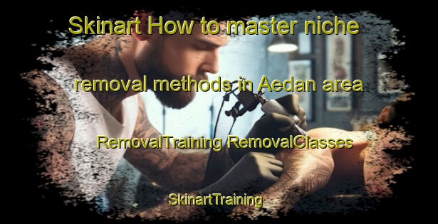 Skinart How to master niche removal methods in Aedan area | #RemovalTraining #RemovalClasses #SkinartTraining-Indonesia