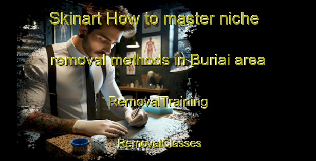 Skinart How to master niche removal methods in Buriai area | RemovalTraining | RemovalClasses | SkinartTraining-Indonesia