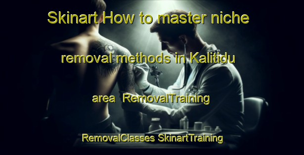 Skinart How to master niche removal methods in Kalitidu area | #RemovalTraining #RemovalClasses #SkinartTraining-Indonesia