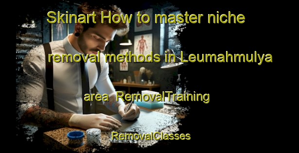 Skinart How to master niche removal methods in Leumahmulya area | RemovalTraining | RemovalClasses | SkinartTraining-Indonesia