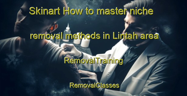 Skinart How to master niche removal methods in Lintah area | RemovalTraining | RemovalClasses | SkinartTraining-Indonesia