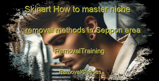 Skinart How to master niche removal methods in Seppon area | RemovalTraining | RemovalClasses | SkinartTraining-Indonesia