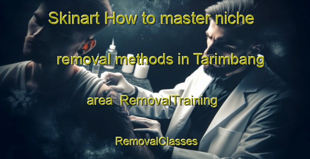 Skinart How to master niche removal methods in Tarimbang area | RemovalTraining | RemovalClasses | SkinartTraining-Indonesia