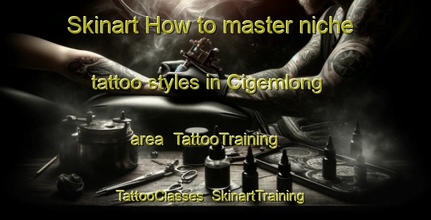 Skinart How to master niche tattoo styles in Cigemlong area | TattooTraining | TattooClasses | SkinartTraining-Indonesia