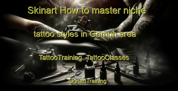 Skinart How to master niche tattoo styles in Gemuh area | TattooTraining | TattooClasses | SkinartTraining-Indonesia