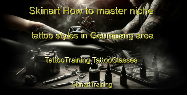 Skinart How to master niche tattoo styles in Geumpang area | #TattooTraining #TattooClasses #SkinartTraining-Indonesia