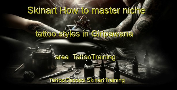 Skinart How to master niche tattoo styles in Giripawana area | #TattooTraining #TattooClasses #SkinartTraining-Indonesia