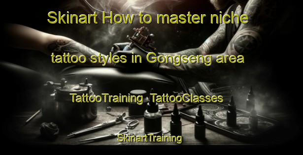 Skinart How to master niche tattoo styles in Gongseng area | TattooTraining | TattooClasses | SkinartTraining-Indonesia