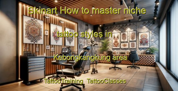Skinart How to master niche tattoo styles in Kebongkangkung area | TattooTraining | TattooClasses | SkinartTraining-Indonesia