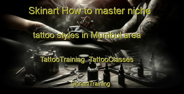 Skinart How to master niche tattoo styles in Mumbul area | TattooTraining | TattooClasses | SkinartTraining-Indonesia