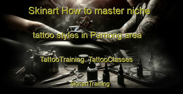 Skinart How to master niche tattoo styles in Pamong area | TattooTraining | TattooClasses | SkinartTraining-Indonesia