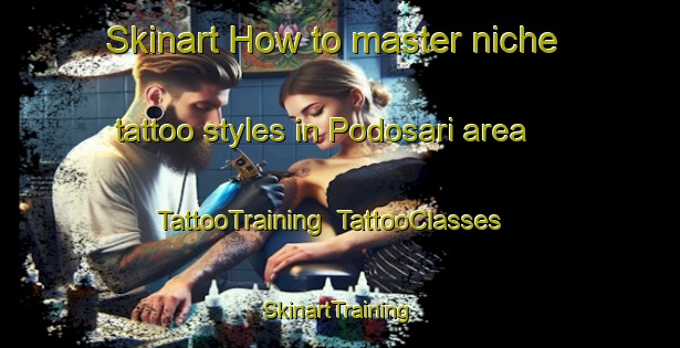 Skinart How to master niche tattoo styles in Podosari area | TattooTraining | TattooClasses | SkinartTraining-Indonesia